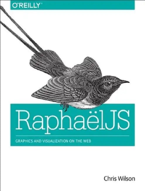 Raphaeljs: Graphics and Visualization on the Web by Chris Wilson