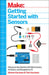 Make: Getting Started with Sensors: Measure the World with Electronics, Arduino, and Raspberry Pi by Kimmo Karvinen
