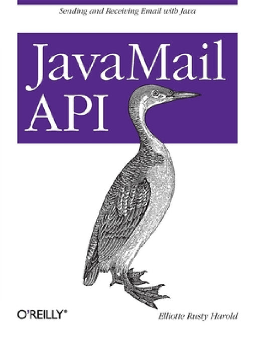 JavaMail API: Sending and Receiving Email with Java by Elliotte Rusty Harold