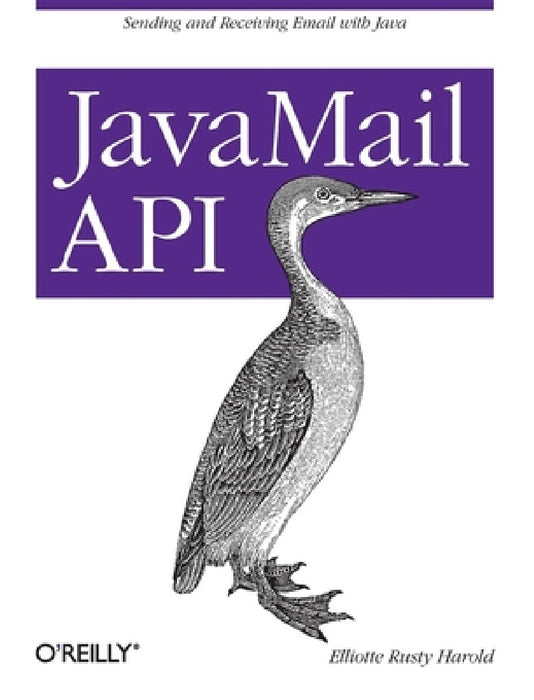 JavaMail API: Sending and Receiving Email with Java by Elliotte Rusty Harold
