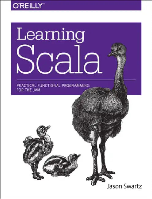 Learning Scala: Practical Functional Programming for the Jvm by Jason Swartz