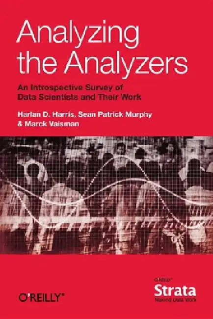 Analyzing the Analyzers by Harlan Harris, Sean Murphy, Marck Vaisman