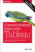 Communicating Data with Tableau: Designing, Developing, and Delivering Data Visualizations by Ben Jones