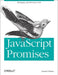 JavaScript with Promises: Managing Asynchronous Code by Daniel Parker
