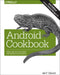 Android Cookbook: Problems and Solutions for Android Developers by Ian F. Darwin