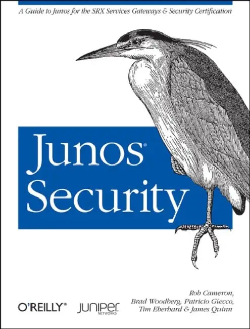 Junos Security: A Guide to Junos for the Srx Services Gateways and Security Certification by Rob Cameron, Brad Woodberg, Patricio Giecco