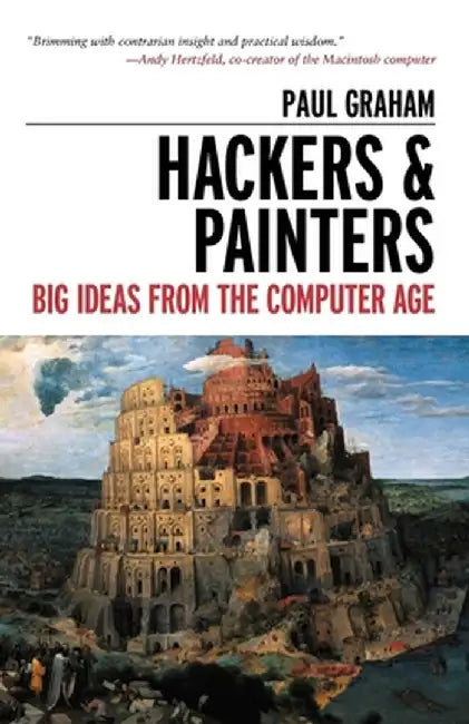 Hackers & Painters: Big Ideas from the Computer Age by Paul Graham