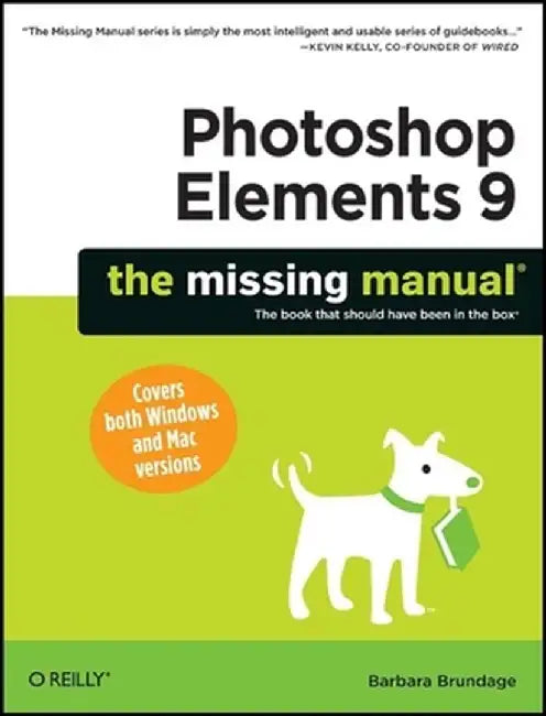 Photoshop Elements 9: The Missing Manual by Barbara Brundage