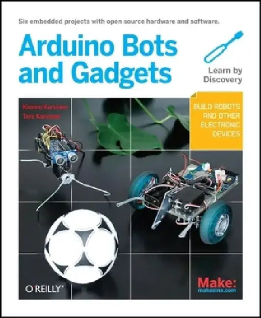 Make: Arduino Bots and Gadgets by Tero Karvinen