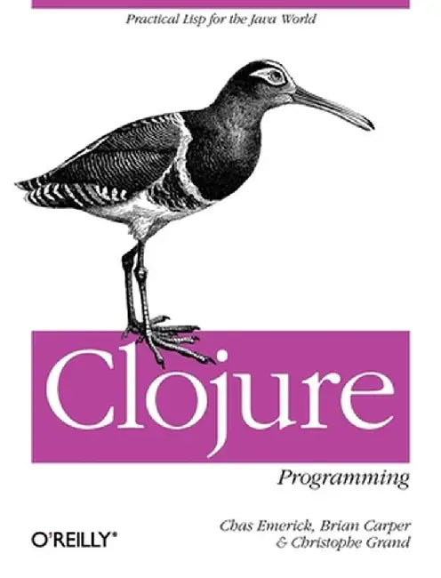 Clojure Programming by Chas Emerick