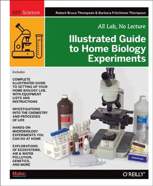 Illustrated Guide to Home Biology Experiments: All Lab, No Lecture by Robert Bruce Thompson