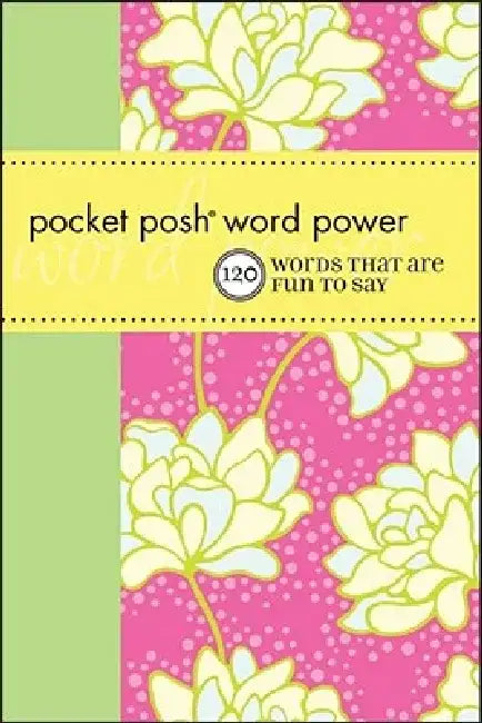 Pocket Posh Word Power: 120 Words That Are Fun to Say by Wordnik