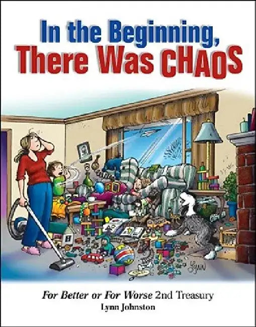 In the Beginning, There Was Chaos: For Better or for Worse 2nd Treasury Volume 37 by Lynn Johnston