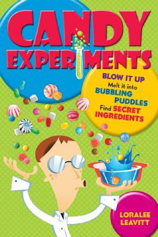 Candy Experiments: Volume 1 by Loralee Leavitt