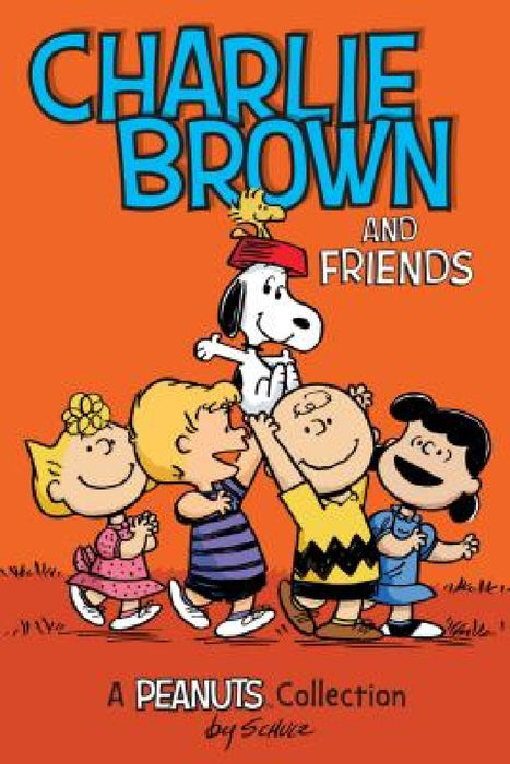 Charlie Brown and Friends (Peanuts Amp! Series Book 2): A Peanuts Collection