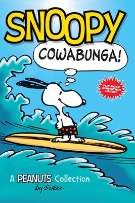 Snoopy: Cowabunga! (Peanuts Amp! Series Book 1): A Peanuts Collection by Charles M. Schulz