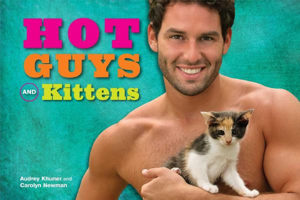 Hot Guys and Kittens by Audrey Khuner