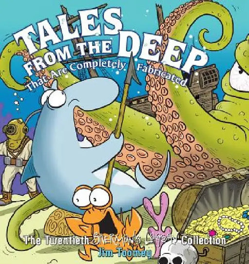 Tales from the Deep: That Are Completely Fabricated: The Twentieth Sherman's Lagoon Collection Volume 20 by Jim Toomey
