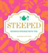 Steeped: Recipes Infused with Tea by Zijderveld, Annelies