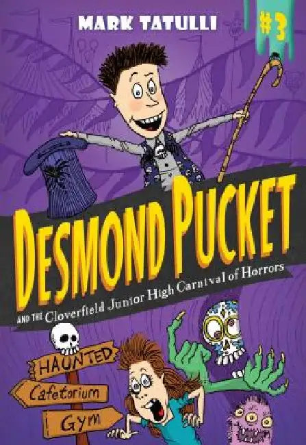 Desmond Pucket and the Cloverfield Junior High Carnival of Horrors: Volume 3 by Mark Tatulli