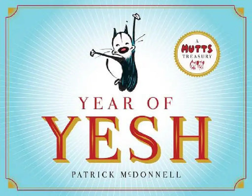 Year of Yesh: A Mutts Treasury Volume 25 by Patrick McDonnell