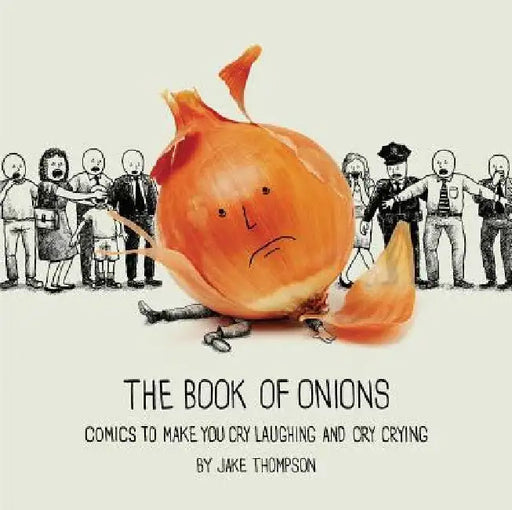The Book of Onions: Comics to Make You Cry Laughing and Cry Crying by Jake Thompson