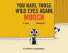 You Have Those Wild Eyes Again, Mooch: A New Mutts Treasury by Patrick McDonnell