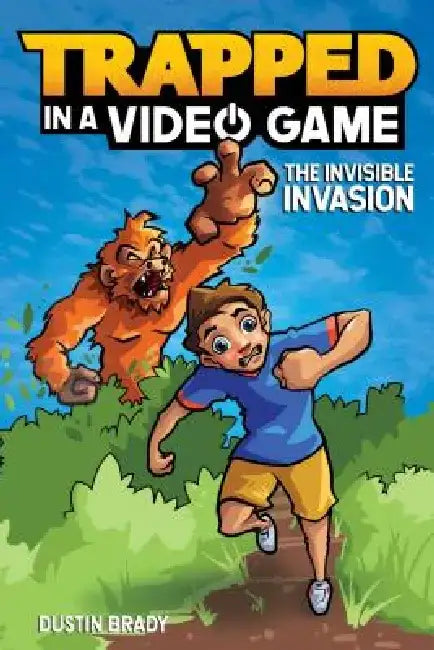 Trapped in a Video Game (Book 2): The Invisible Invasion by Dustin Brady