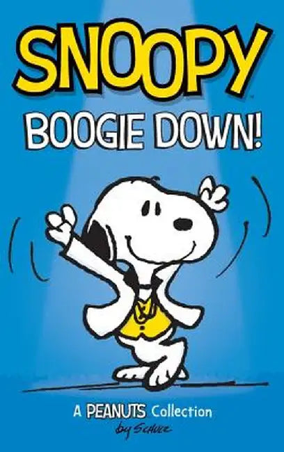 Snoopy: Boogie Down!: A Peanuts Collection by Charles M. Schulz