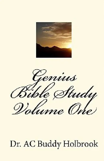 Genius Bible Study Volume One by Ac Buddy Holbrook