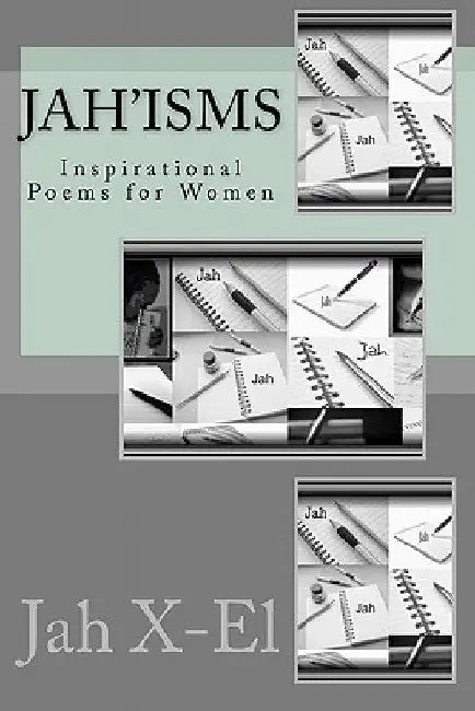Jah'isms: Inspirational Poems for Women by Jah X-El