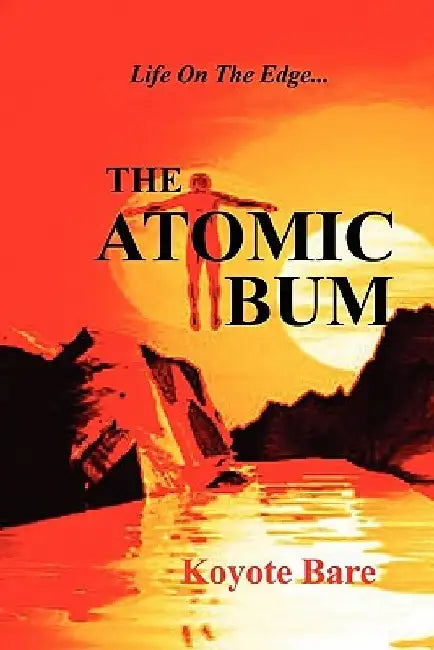The Atomic Bum by Koyote Bare