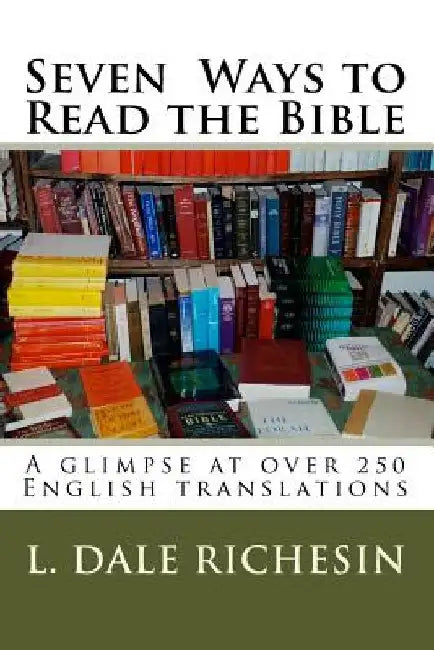 Seven Ways to Read the Bible by L. Dale Richesin