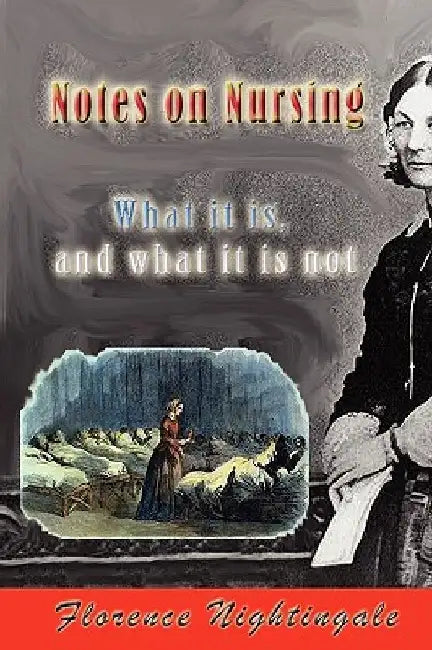 Notes on Nursing: What It Is, and What It Is Not by Florence Nightingale