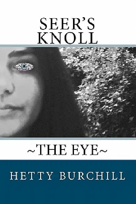 Seer's Knoll: The Eye by Hetty Burchill