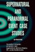 Supernatural and paranormal event case studies by Mark Kirby