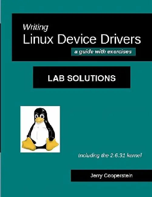 Writing Linux Device Drivers: Lab Solutions: a guide with exercises by Jerry Cooperstein