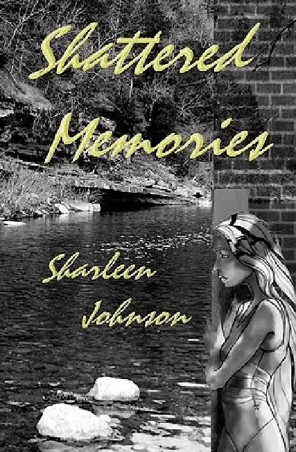 Shattered Memories by Michael Joseph Wooten