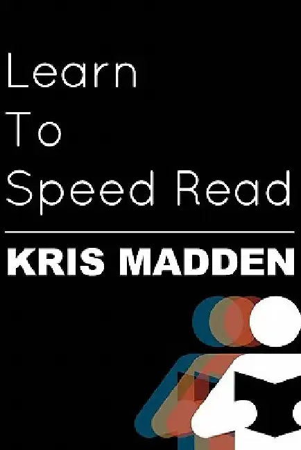 Learn To Speed Read: The Official Kris Madden Workbook by Kris Madden
