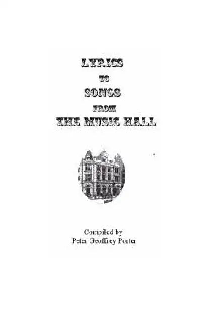 Lyrics to Songs from the Music Hall by Peter Geoffrey Porter