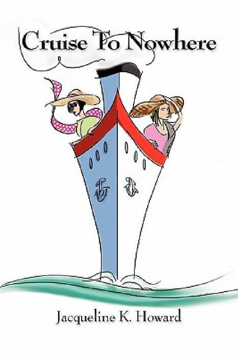 Cruise to Nowhere by Jacqueline K. Howard