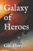 Galaxy of Heroes by Gus Flory