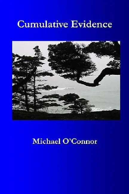 Cumulative Evidence by Michael W. O'Connor
