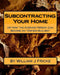 Subcontracting Your Home: Or How the Average Person Can Become an "Owner-Builder" by Jessica Lynn Fricke (Kohl)