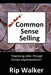 Rip's Book of Common Sense Selling: Improving Sales Through Process Implementation by Rip Walker