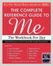 The Complete Reference Guide to Me: The Workbook for Her by T. P. Kenny