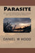 Parasite by Daniel W. Hood