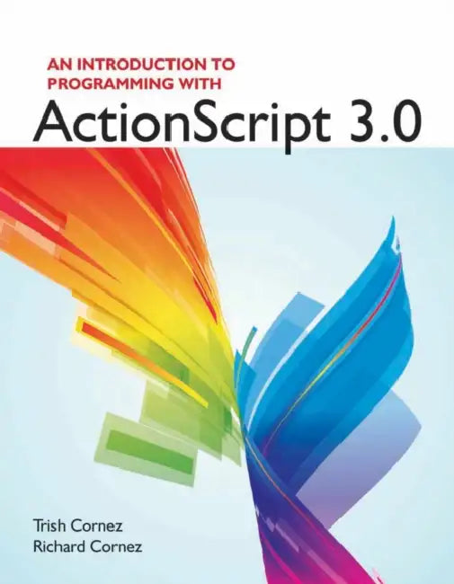 An Introduction to Programming with ActionScript 3.0: . by Trish Cornez, Richard Cornez