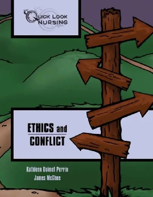 Quick Look Nursing: Ethics and Conflict: . by Kathleen Ouimet Perrin, James McGhee