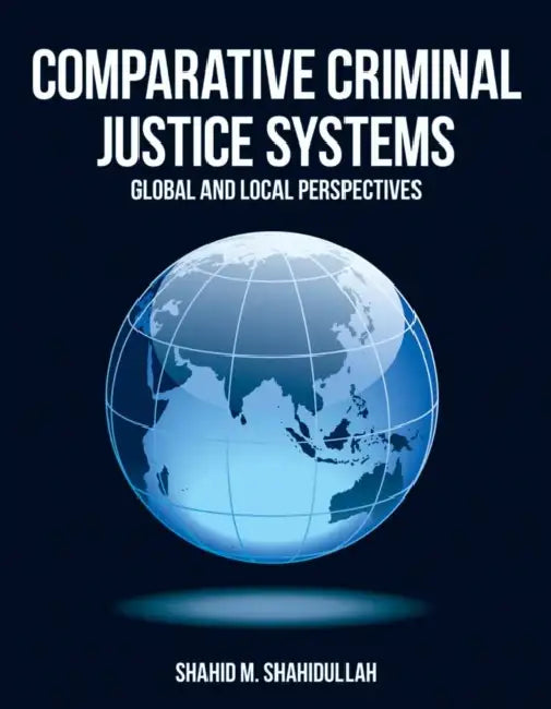 Comparative Criminal Justice Systems: . by Shahid M. Shahidullah